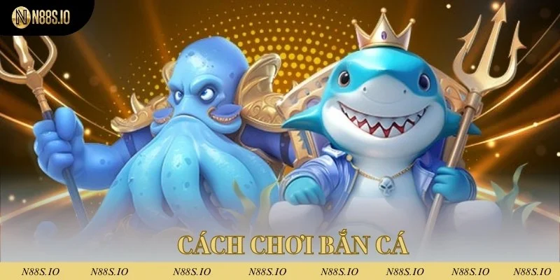 Bắn cá bạch tuộc - Trò chơi dễ kiếm tiền nhất 2025 4 Cách chơi săn cá bạch tuộc