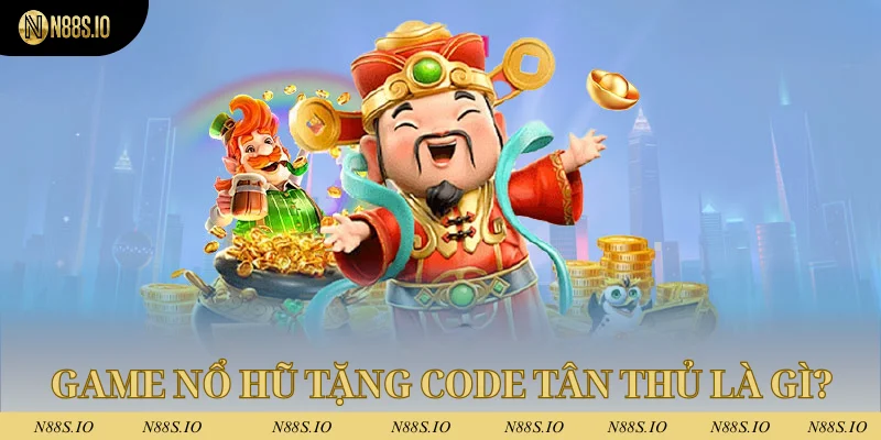 Game nổ hũ tặng code tân thủ N88 là gì?