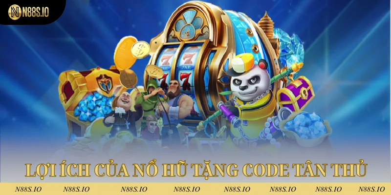Code tân thủ game nổ hũ mang lại những gì?