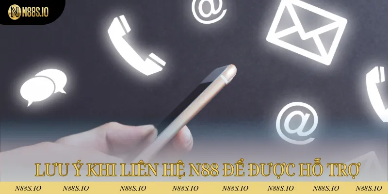 Lưu ý khi liên hệ N88 để được hỗ trợ