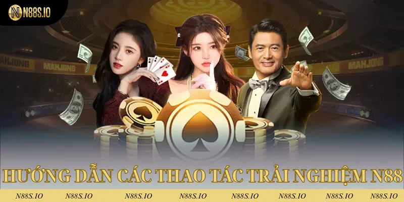 N88 8 Chi tiết các hướng dẫn trải nghiệm tại thương hiệu N88