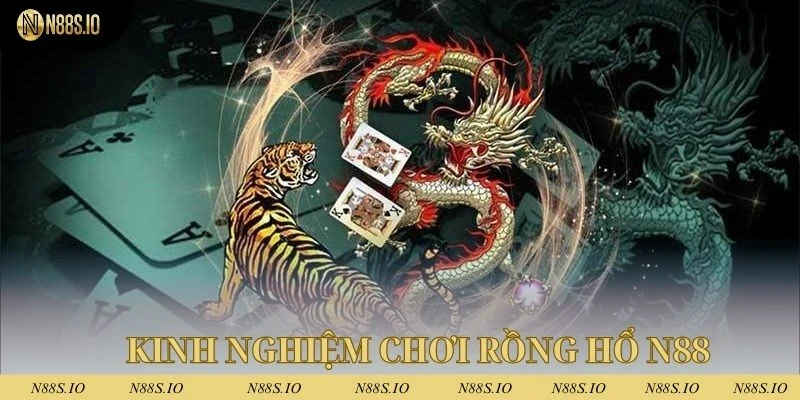 Rồng Hổ N88 - Bí Quyết Làm Giàu Mới Nhất Trong Năm 2025 4 Kinh nghiệm cược rồng hổ giúp người chơi làm giàu nhanh chóng