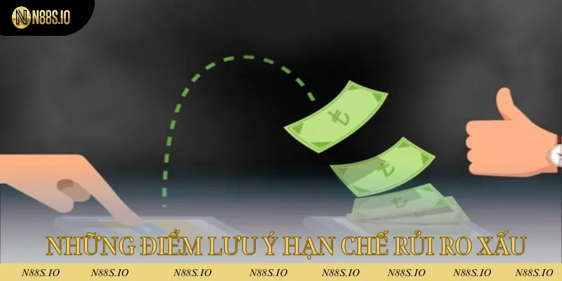 Rút Tiền N88 - Thao Tác Đơn Giản, Sau 5 Phút Tiền Đã Về 4 Những điểm lưu ý có thể sẽ giúp bạn hạn chế được những rủi ro xấu