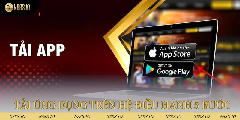 Tải App N88 - Tối Ưu Hóa Quá Trình Cá Cược Đổi Thưởng 3 Tải ứng dụng trên hệ điều hành chỉ với 5 bước